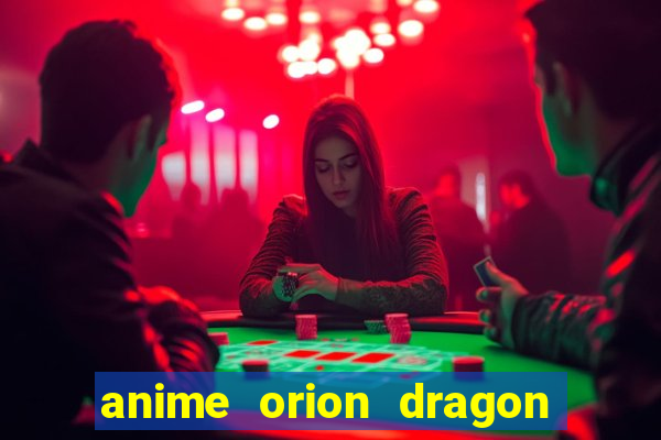 anime orion dragon ball super